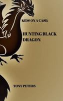 Kids on a Case: Hunting Black Dragon 0464879558 Book Cover
