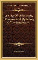A View Of The History, Literature And Mythology Of The Hindoos V1 142862791X Book Cover