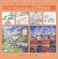 Line To Stroke: Art Techniques From Pencil To Paint 1402702361 Book Cover