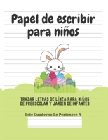 Papel de escribir para niños: 100 Páginas de Práctica de Escritura Para Niños de 3 a 6 Años (Spanish Edition) 1661552811 Book Cover