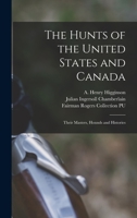 The Hunts Of The United States And Canada: Their Masters, Hounds And Histories... 1014836107 Book Cover