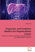 Prognostic and Predictive Markers for Hepatocellular Cancer: Review of markers assisting in treatment decision for Hepatocellular Carcinoma 3639377265 Book Cover