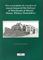 Excavation of a Medieval Manor House, Witney 094781678X Book Cover