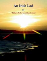 An Irish Lad (Works of William Robertson MacDonald) 1904171001 Book Cover