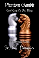 Phantom Gambit: Good Guys Do Bad Things 1724854836 Book Cover