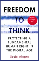Freedom to Think: The Long Struggle to Liberate Our Minds 1838951539 Book Cover