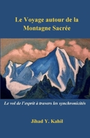 Le Voyage autour de la Montagne Sacrée: Le vol de l’esprit à travers les synchronicités (French Edition) B0H1VHSL2P Book Cover