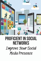 Proficient In Social Networks: Improve Your Social Media Presence: Social Networks For Business B09BF9GKWF Book Cover