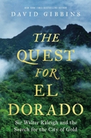 The Quest for El Dorado: Sir Walter Raleigh and the Search for the City of Gold B0GPNC2J6C Book Cover
