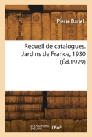 Recueil de catalogues. Jardins de France, 1930 2418269639 Book Cover