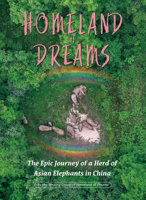 Homeland of Dreams: The Epic Journey of a Herd of Asian Elephants in China 1487810148 Book Cover