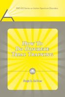 How to Do Discrete Trial Training (Pro-Ed Series on Autism Spectrum Disorders) 1416401458 Book Cover