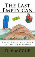 The Last Empty Can: Tales from the Back of the Classroom 1542642078 Book Cover