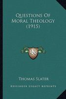 Questions of Moral Theology 1475267487 Book Cover