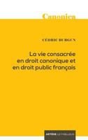 La vie consacrée en droit canonique et en droit public français 2249623996 Book Cover