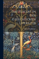 Das Plagiat in der Griechischen Literatur 1022168053 Book Cover