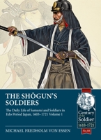 The Shogun's Soldiers: The Daily Life of Samurai and Soldiers in EDO Period Japan, 1603-1721 1915070333 Book Cover