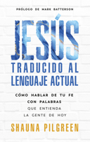 Jesús traducido al lenguaje actual: Cómo hablar de tu fe con palabras que entienda la gente de hoy (Spanish Edition) 0789928132 Book Cover