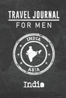 Travel Journal for Men India: 6x9 Travel Notebook or Diary with prompts, Checklists and Bucketlists perfect gift for your Trip to India for every your Man, Husband or Boyfriend 1712770462 Book Cover