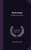 Rhode Island: Its Making and Its Meaning 1018915664 Book Cover