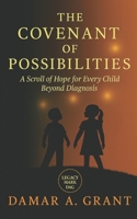 The Covenant of Possibilities: A Scroll of Hope for Every Child Beyond Diagnosis B0GCCYBMSC Book Cover
