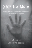 SAD No More: Practical Solutions for Seasonal Affective Disorder B0CPCNPHJQ Book Cover