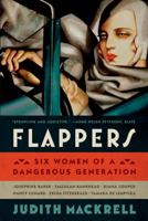 Flappers: Six Women of a Dangerous Generation 0374156085 Book Cover