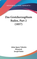 Das Grotzherzogthum Baden, Part 2 (1857) 116044840X Book Cover