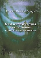 Great Autobiographies: Types And Problems Of Manhood And Womanhood 1162933003 Book Cover