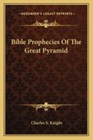 Bible Prophecies Of The Great Pyramid 1425349323 Book Cover