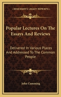 Popular Lectures on 'the Essays and Reviews': Delivered in Various Places and Addressed to the Com 0548512973 Book Cover