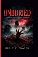 Unburied: A Horror Novel of What Refuses to Stay Dead B0GL7RNKGR Book Cover