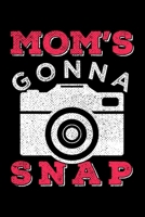 MOM'S GONNA SNAP: Dot Grid Journal, Diary, Notebook, 6x9 inches with 120 Pages. 1675414513 Book Cover