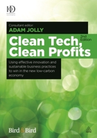 Clean Tech, Clean Profits: Using Effective Innovation and Sustainable Business Practices to Win in the New Low-Carbon Economy 0749470410 Book Cover