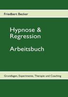 Hypnose & Regression: Grundlagen, Experimente, Therapie und Coaching 3837066789 Book Cover