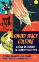 Soviet Space Culture: Cosmic Enthusiasm in Socialist Societies 0230274358 Book Cover