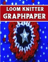 knitter loom GraphPapeR: ideal to designed and formatted knitters this knitter graph paper is used to designing loom knitting charts for new patterns. 1651412812 Book Cover