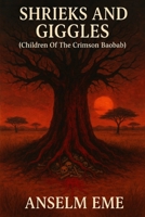 "SHRIEKS AND GIGGLES" (Children Of The Crimson Baobab) B0FNX194S1 Book Cover