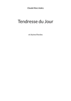 Tendresse du Jour: et Autres Paroles 2322187526 Book Cover