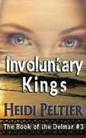 Involuntary Kings (The Book of the Delmar, #3) 1537303813 Book Cover