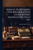 Manual De BiografÃ-a Y De BibliografÃ-a De Los Escritores Españoles Del Siglo Xix. (Spanish Edition) 102369364X Book Cover