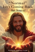 "Normal" Isn't Coming Back... But Jesus Is! 1968762515 Book Cover