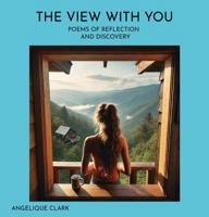 The View With You: Poems of Reflection and Discovery B0FJ9Z6DM2 Book Cover