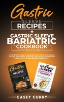 Gastric Sleeve Recipes+Gastric Sleeve Bariatric Cookbook for Beginners: A step by step guide to Maximize Your Weight Loss Results. Manage Your Weight ... healthy Foods. 100+ recipes. 2 books in 1 1801574448 Book Cover