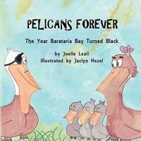 Pelicans Forever: The Year Barataria Bay Turned Black 0615394493 Book Cover