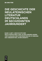 Geschichte der neulateinischen Lyrik in den Niederlanden vom Ausgang des fünfzehnten bis zu Beginn des siebzehnten Jahrhunderts 3110002736 Book Cover