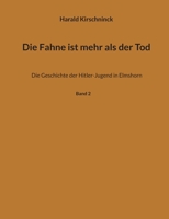 Die Fahne ist mehr als der Tod: Die Geschichte der Hitler-Jugend in Elmshorn 3749409811 Book Cover