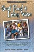 Soul Food and Living Water:  Spiritual Nourishment and Practical Help for the African American Family 0802417574 Book Cover