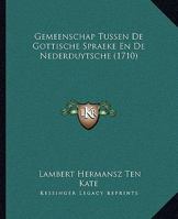 Gemeenschap Tussen De Gottische Spraeke En De Nederduytsche (1710) 1104752913 Book Cover