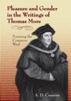 Pleasure and Gender in the Writings of Thomas More: Pursuing the Common Weal 0820704385 Book Cover
